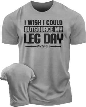 Gymish Lifestyle Outsource Leg Day Mens Bodybuilding T-Shirts Graphic Tees Short Sleeve Workout Shirt