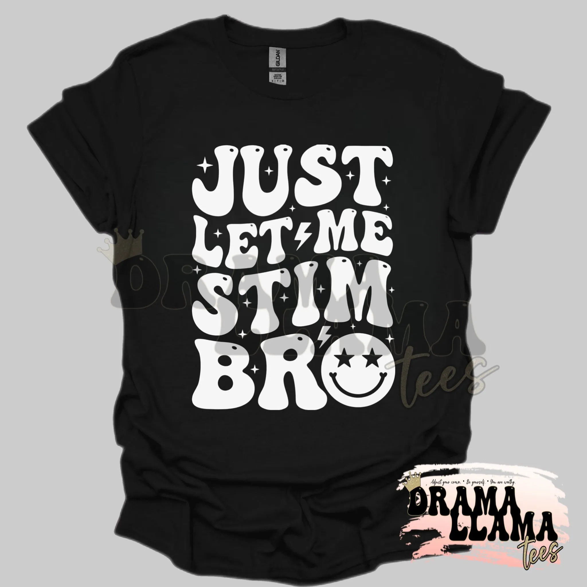 Just Let Me Stim Bro Tees: Pre-Order