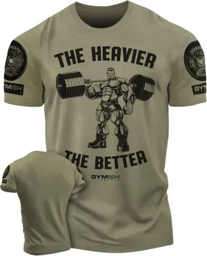 Workout Shirts for Men, The Heavier The Better Gym Shirt Funny Lifting T-Shirt